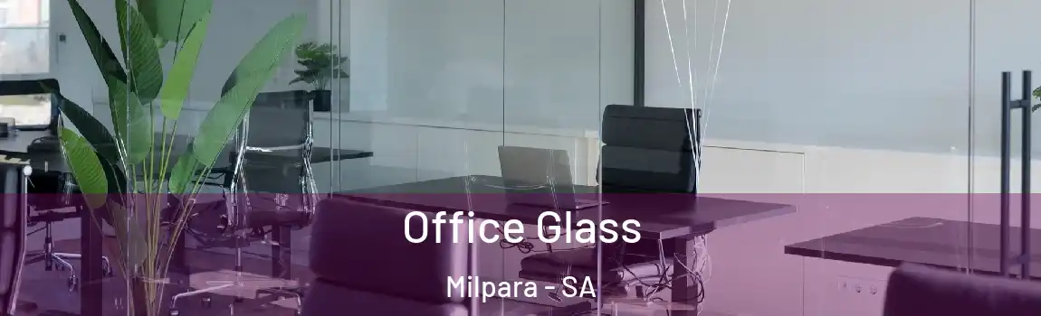 Office Glass Milpara - SA