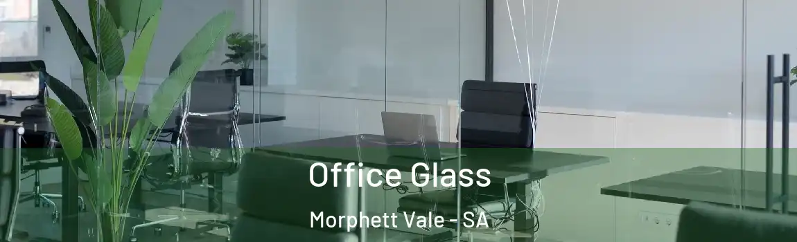  Office Glass Morphett Vale - SA