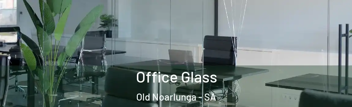 Office Glass Old Noarlunga - SA