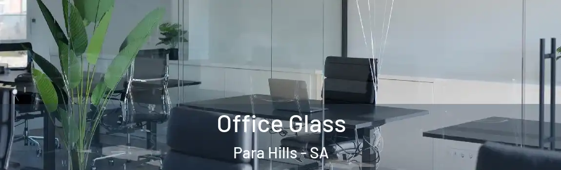 Office Glass Para Hills - SA