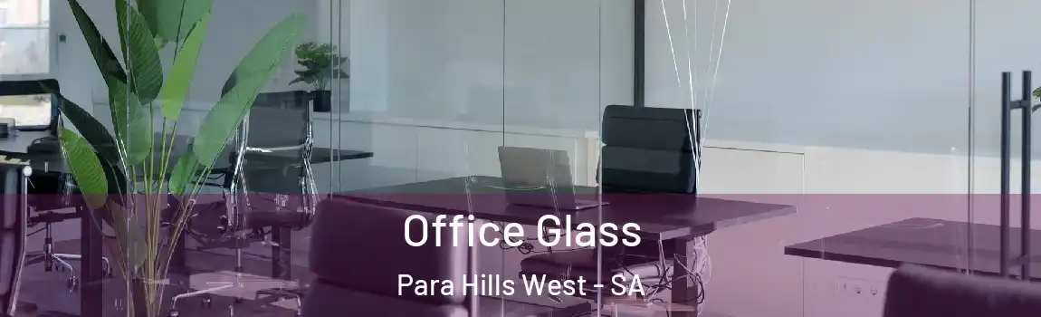 Office Glass Para Hills West - SA