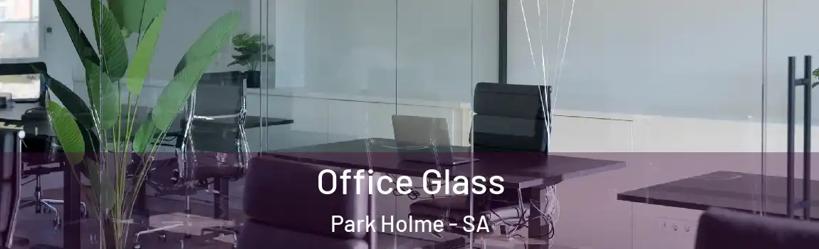 Office Glass Park Holme - SA