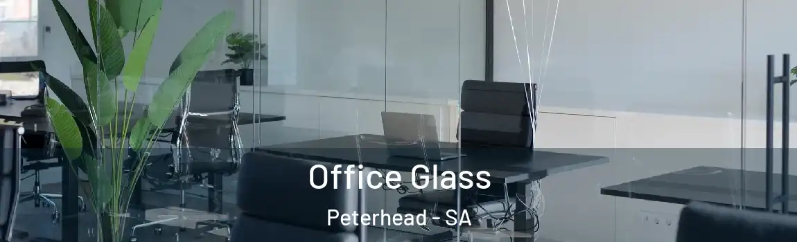  Office Glass Peterhead - SA