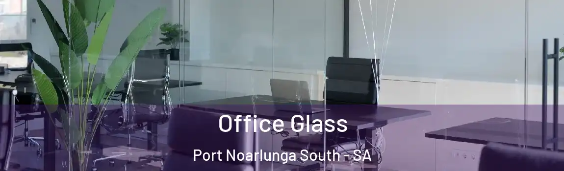  Office Glass Port Noarlunga South - SA