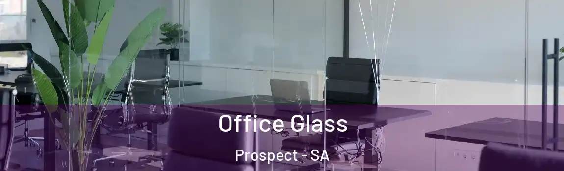  Office Glass Prospect - SA