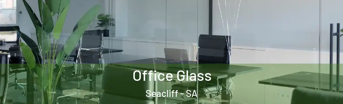Office Glass Seacliff - SA