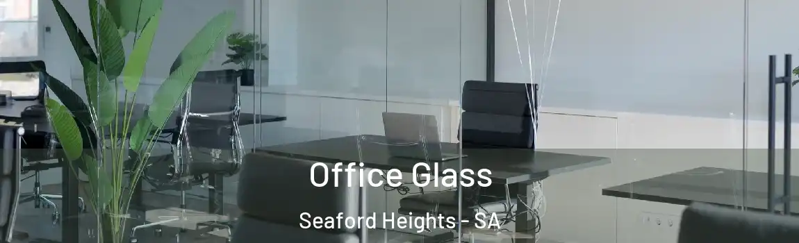  Office Glass Seaford Heights - SA