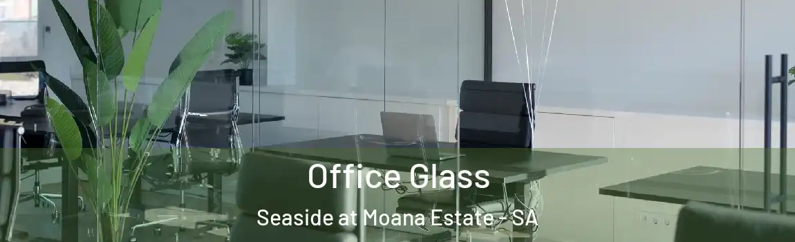 Office Glass Seaside at Moana Estate - SA