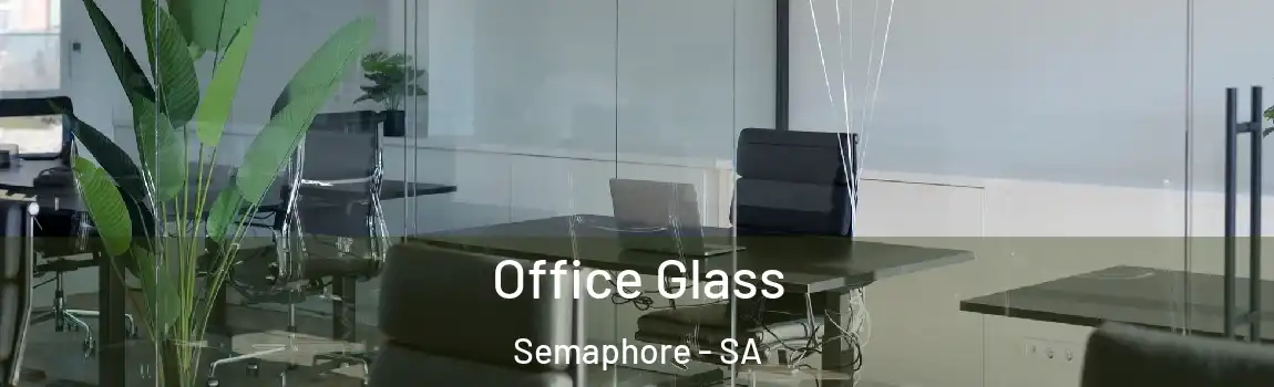  Office Glass Semaphore - SA