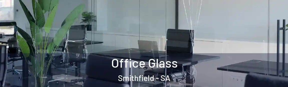 Office Glass Smithfield - SA