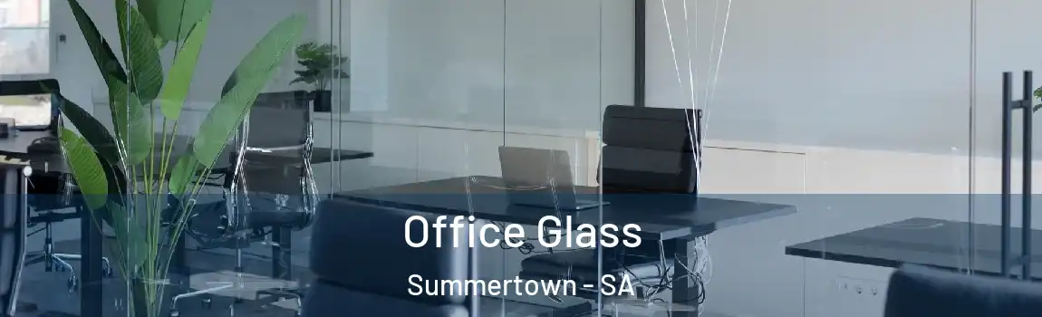 Office Glass Summertown - SA