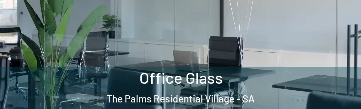  Office Glass The Palms Residential Village - SA