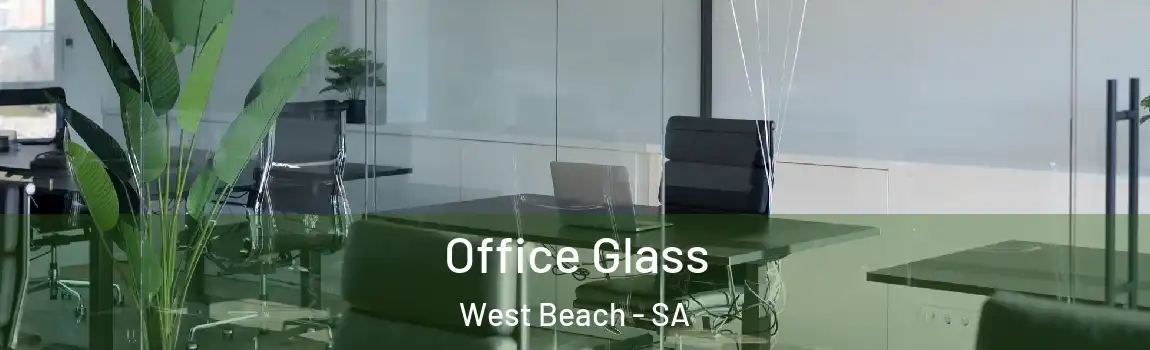 Office Glass West Beach - SA