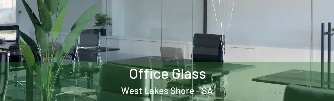 Office Glass West Lakes Shore - SA