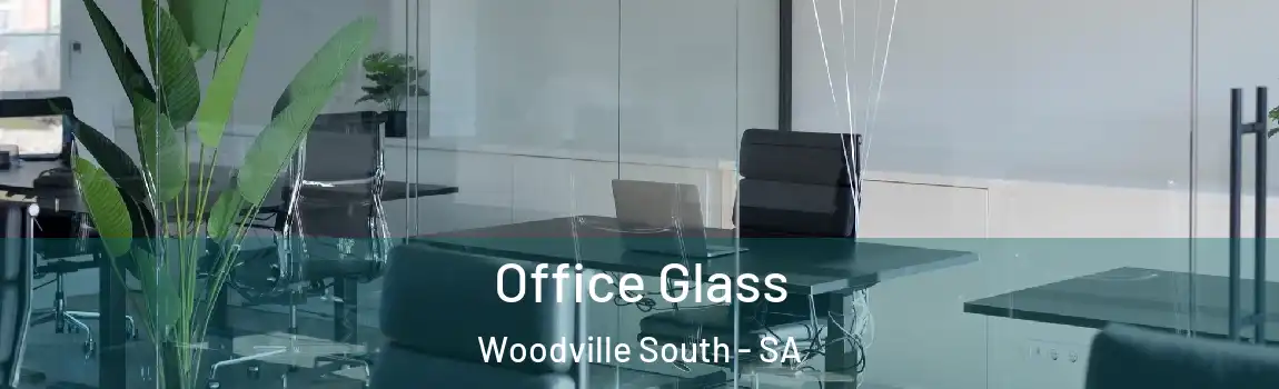 Office Glass Woodville South - SA