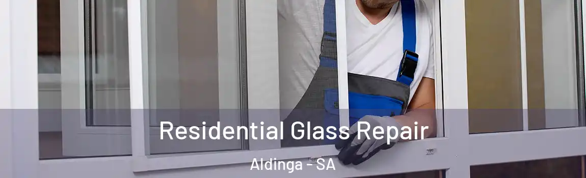  Residential Glass Repair Aldinga - SA