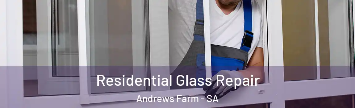 Residential Glass Repair Andrews Farm - SA