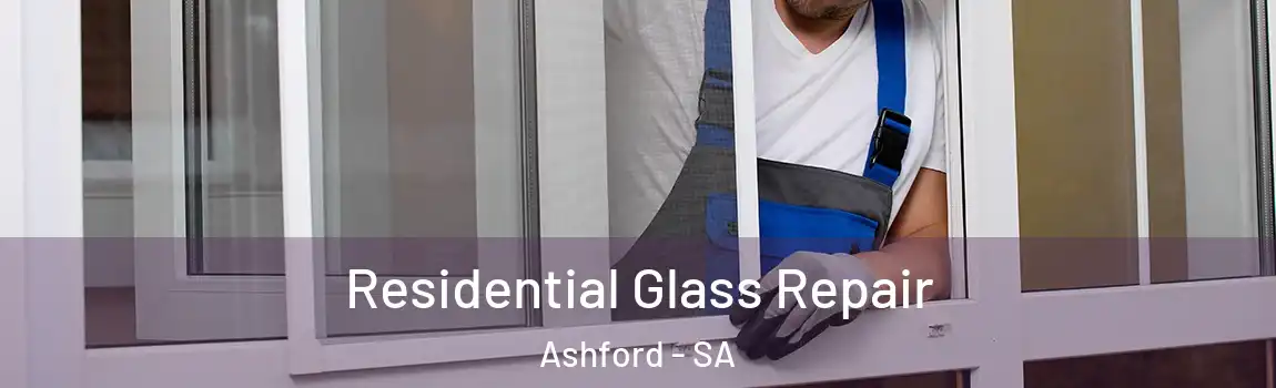  Residential Glass Repair Ashford - SA