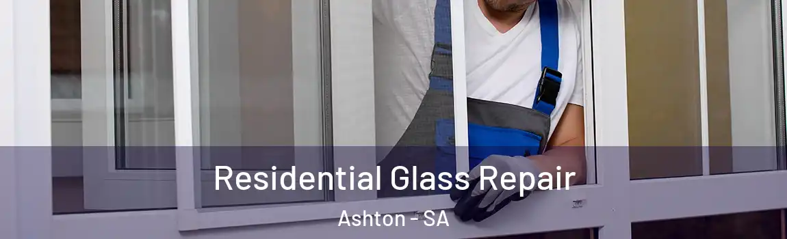 Residential Glass Repair Ashton - SA