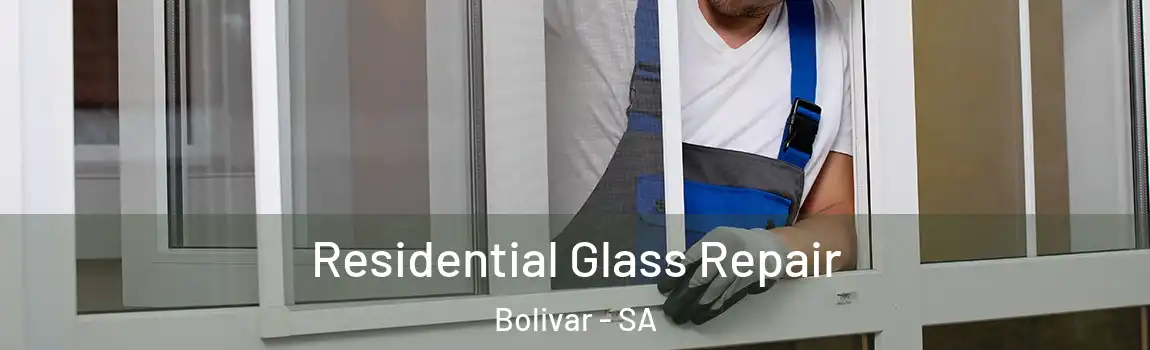  Residential Glass Repair Bolivar - SA