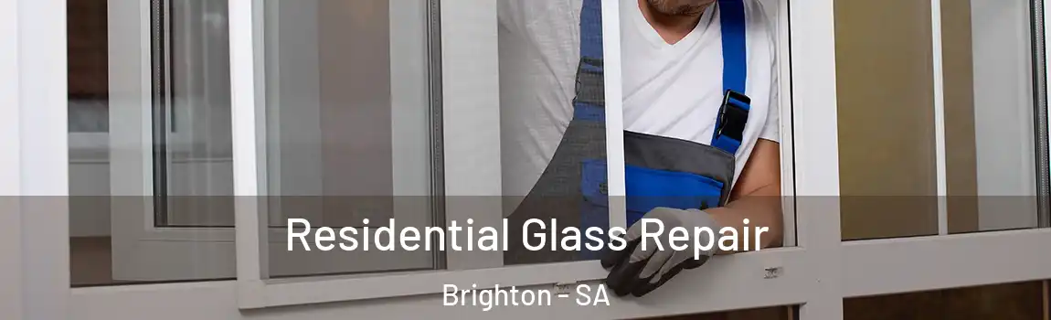 Residential Glass Repair Brighton - SA