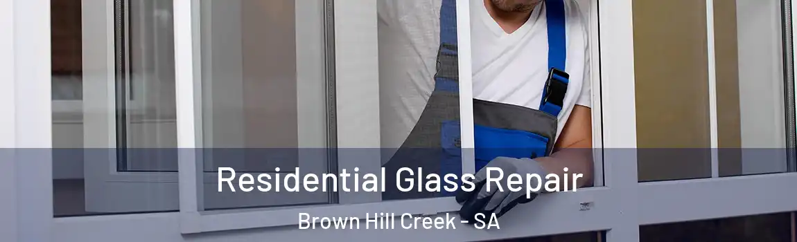 Residential Glass Repair Brown Hill Creek - SA