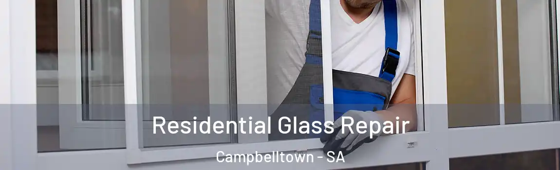 Residential Glass Repair Campbelltown - SA