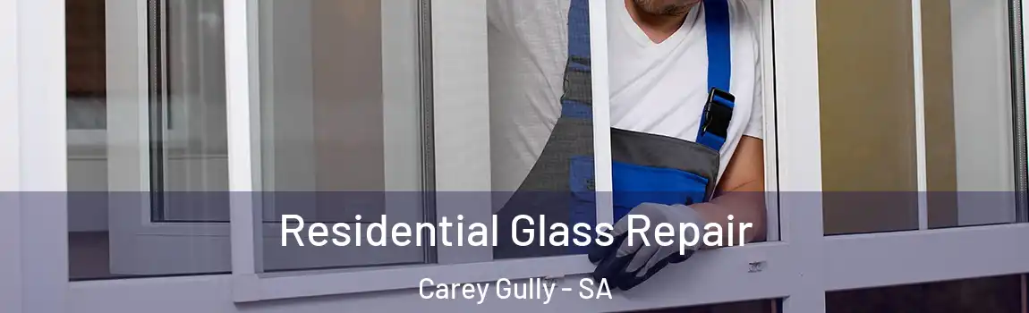  Residential Glass Repair Carey Gully - SA
