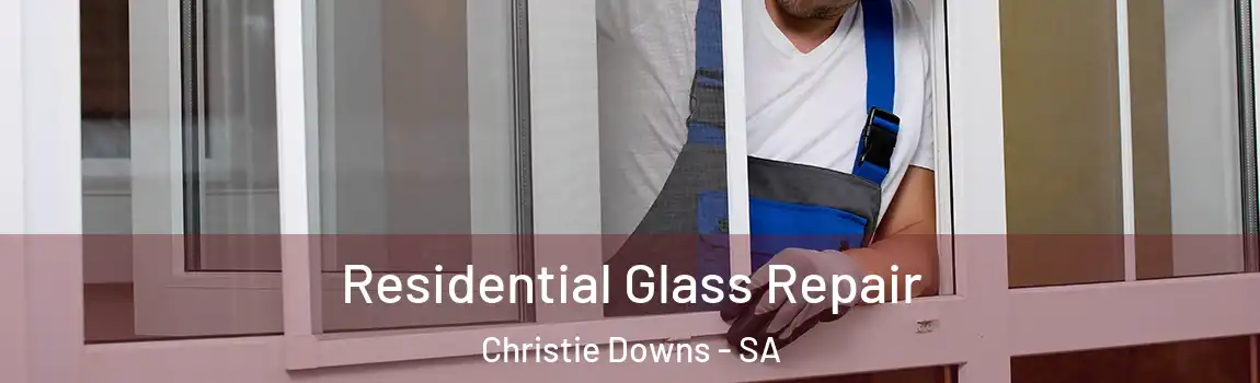  Residential Glass Repair Christie Downs - SA