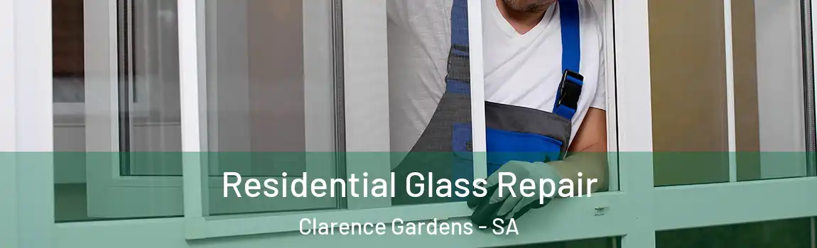  Residential Glass Repair Clarence Gardens - SA