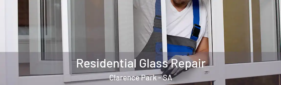  Residential Glass Repair Clarence Park - SA