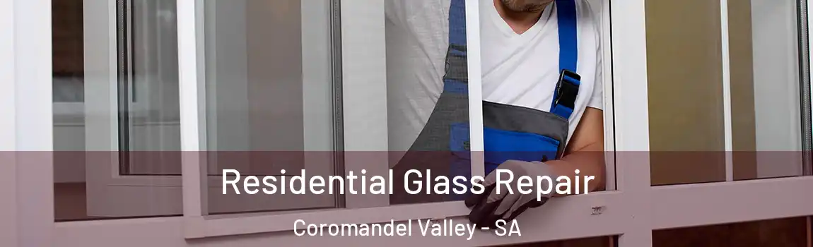 Residential Glass Repair Coromandel Valley - SA