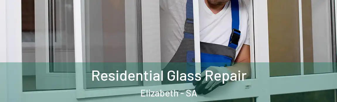 Residential Glass Repair Elizabeth - SA