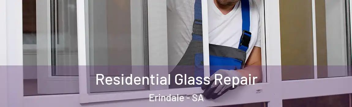 Residential Glass Repair Erindale - SA