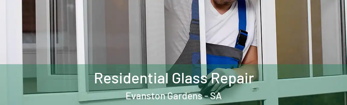 Residential Glass Repair Evanston Gardens - SA