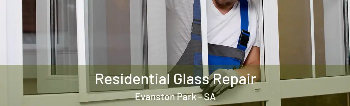  Residential Glass Repair Evanston Park - SA