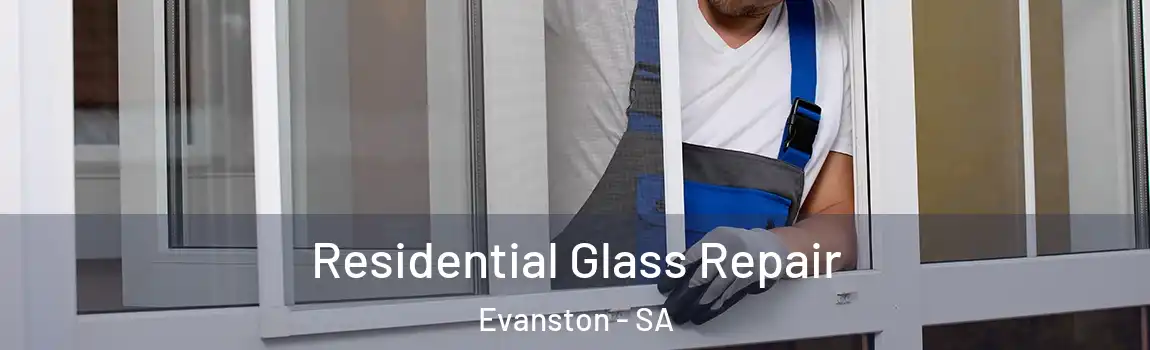 Residential Glass Repair Evanston - SA