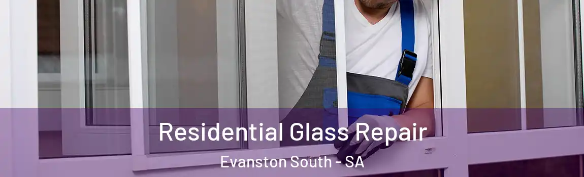  Residential Glass Repair Evanston South - SA