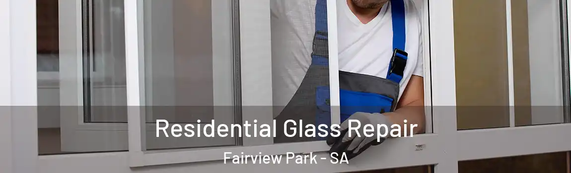  Residential Glass Repair Fairview Park - SA