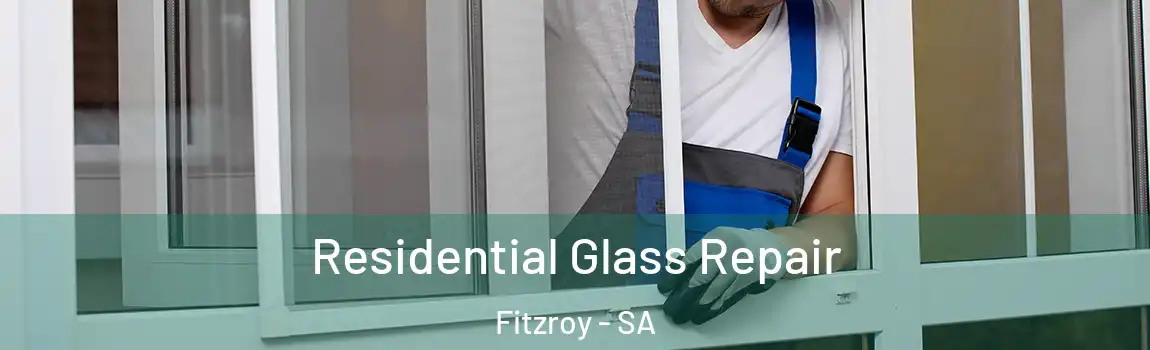 Residential Glass Repair Fitzroy - SA