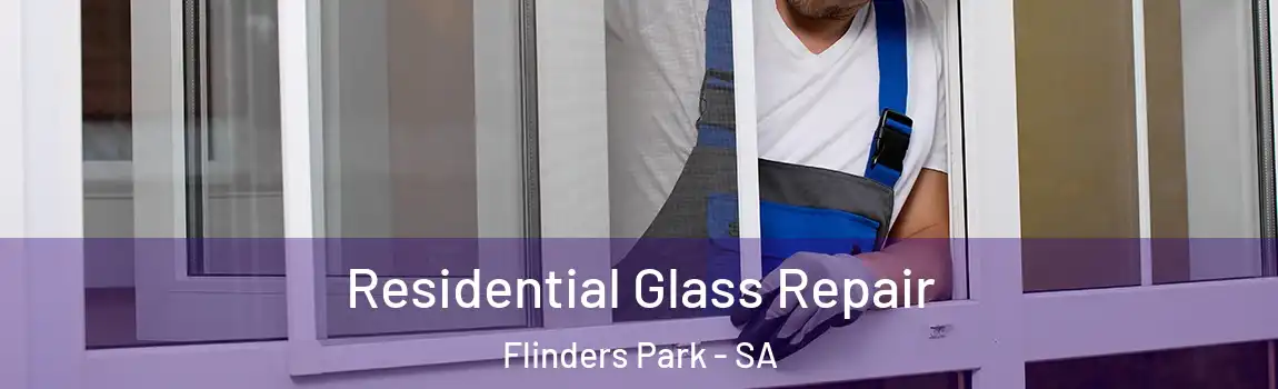 Residential Glass Repair Flinders Park - SA