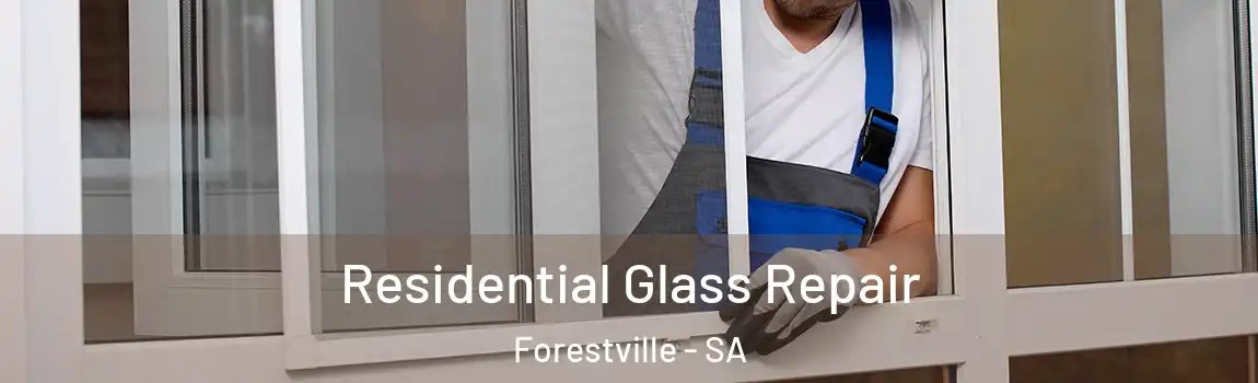  Residential Glass Repair Forestville - SA