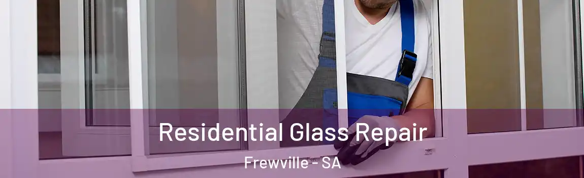  Residential Glass Repair Frewville - SA