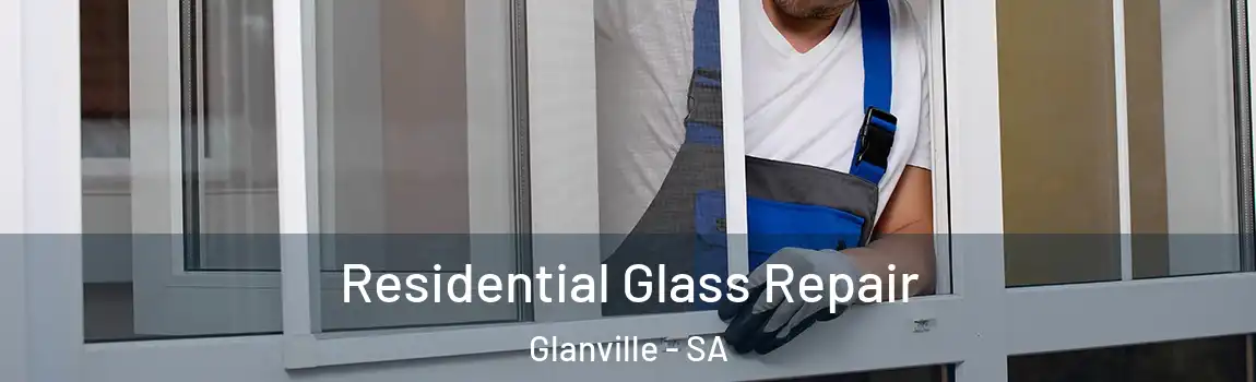  Residential Glass Repair Glanville - SA