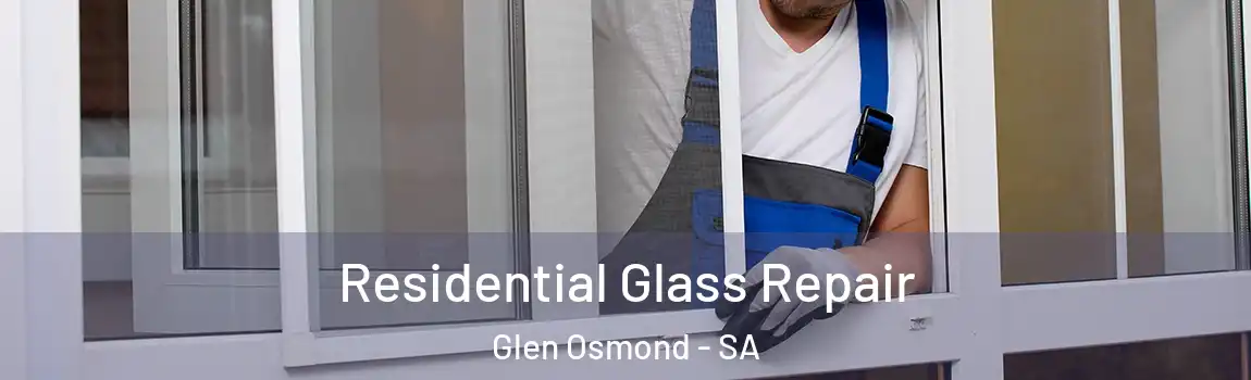 Residential Glass Repair Glen Osmond - SA