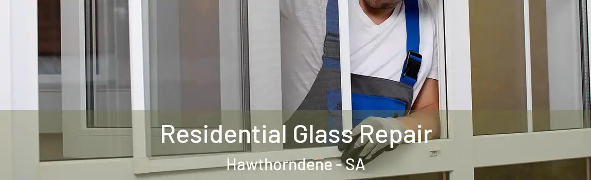 Residential Glass Repair Hawthorndene - SA