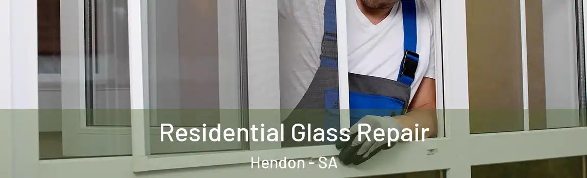 Residential Glass Repair Hendon - SA