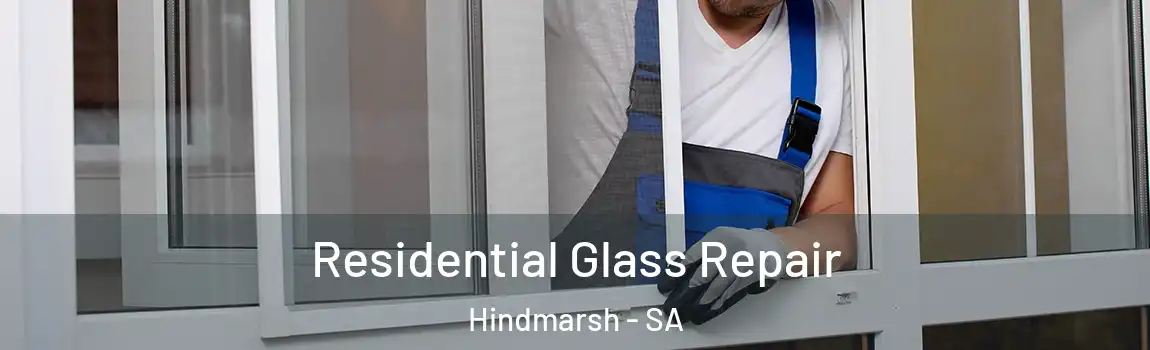  Residential Glass Repair Hindmarsh - SA