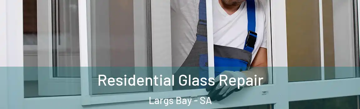  Residential Glass Repair Largs Bay - SA