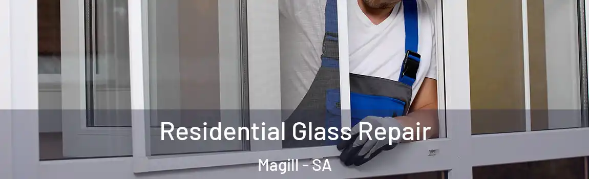Residential Glass Repair Magill - SA